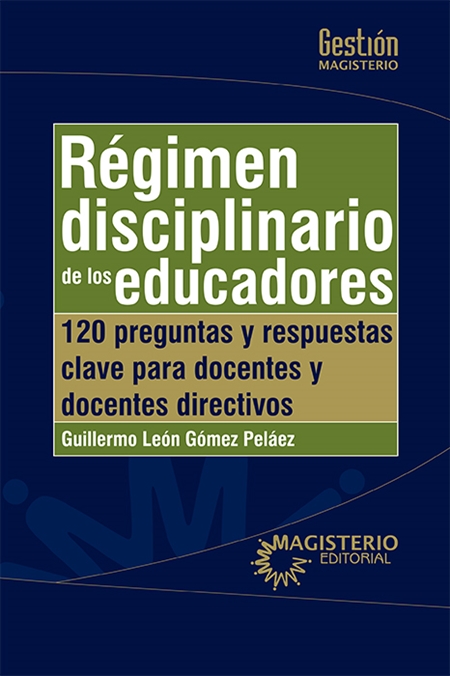 RÉGIMEN DISCIPLINARIO DE LOS EDUCADORES. 120 Preguntas Y Respuestas ...